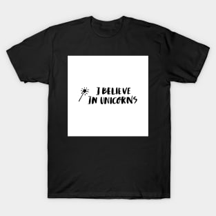 I believe in unicorn! T-Shirt